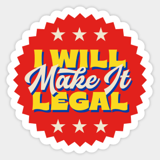 I Will Make It Legal Sticker